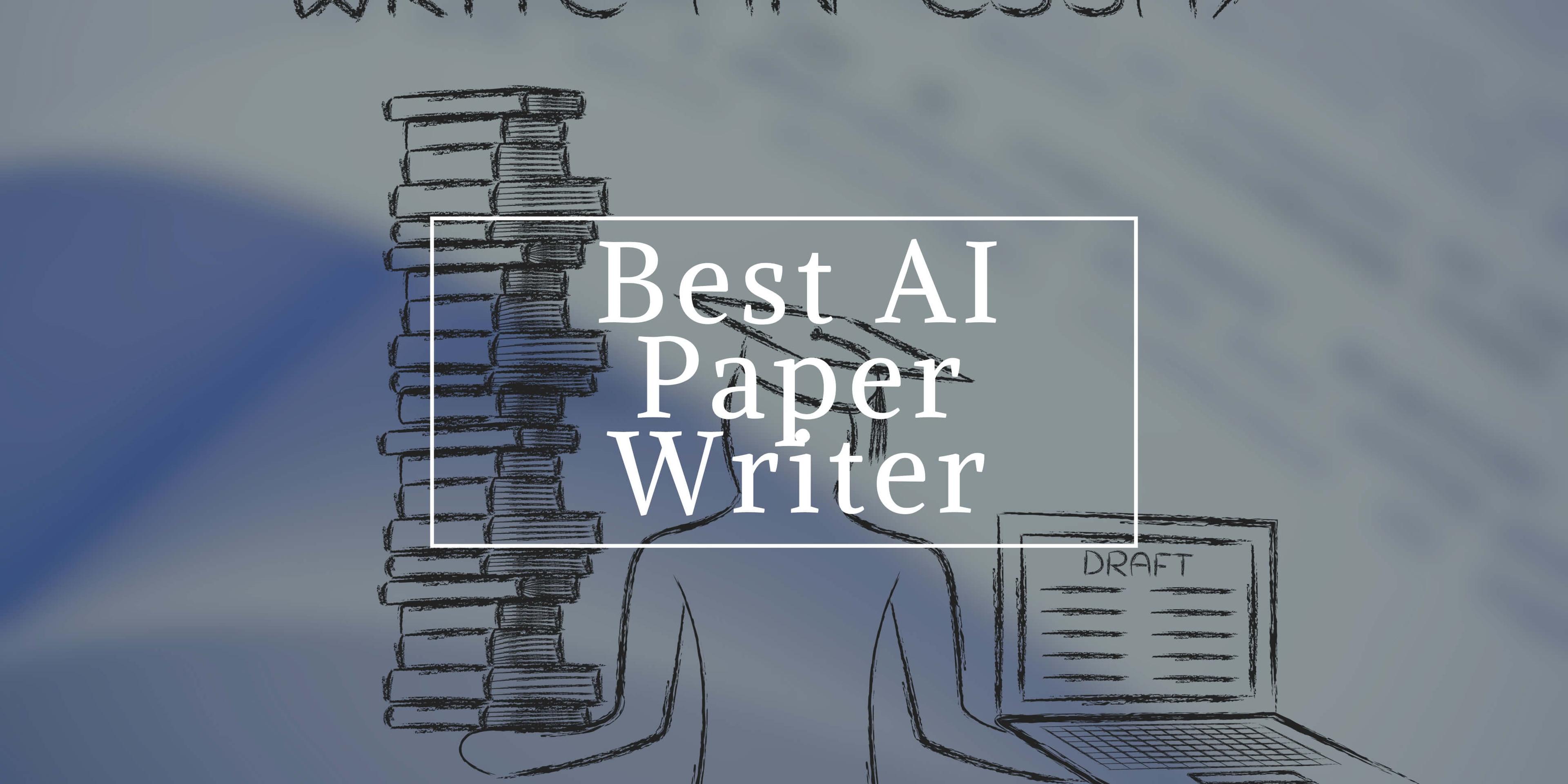 Top 5 AI Paper Writers to Enhance Your Writing