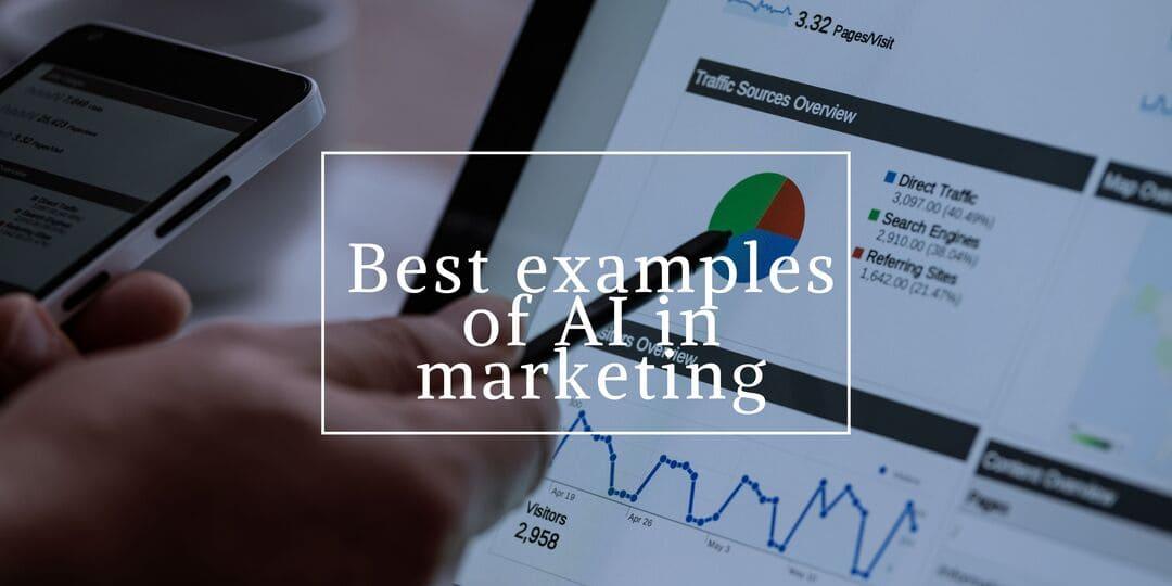 7 Best Examples of AI in Marketing